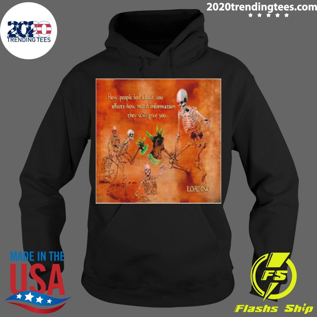 Official skeleton How People Feel About You Affects - Adult & Kids T-Shirts, Sweatshirts & Hoodies apparel design preview 2