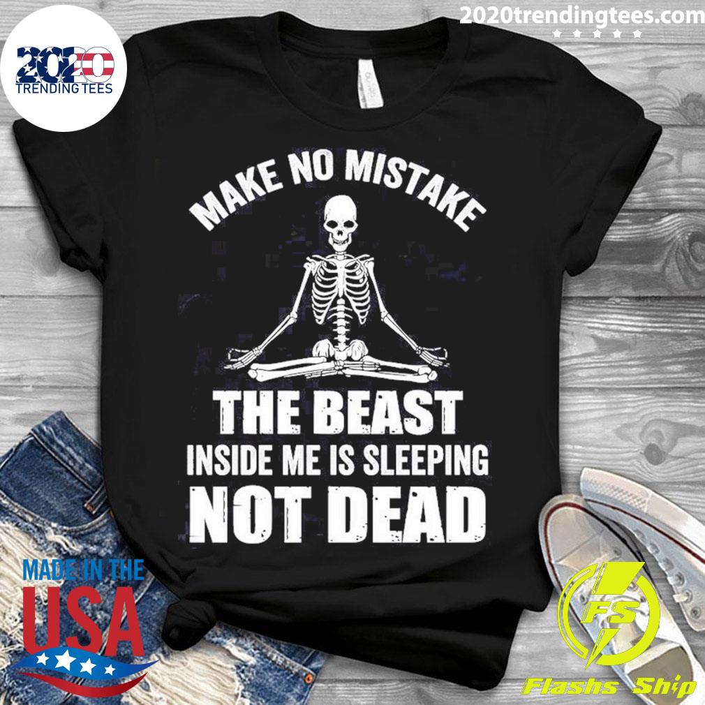 Official skeleton Make No Mistake The Beast Inside Is - Adult & Kids T-Shirts, Sweatshirts & Hoodies apparel design preview 3