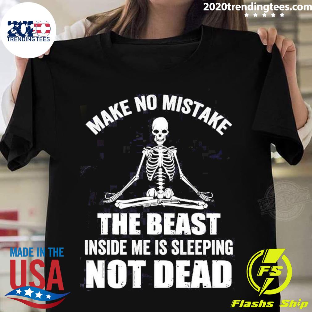 Official skeleton Make No Mistake The Beast Inside Is - Adult & Kids T-Shirts, Sweatshirts & Hoodies apparel design preview 1