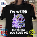Official skull I'm Weird But I Know You Love Me - Adult & Kids T-Shirts, Sweatshirts & Hoodies apparel design preview 1