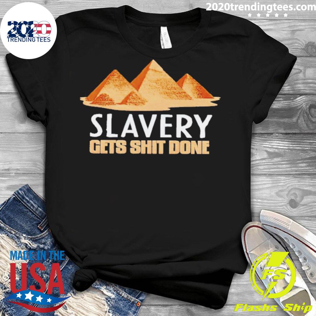 Official slavery Gets Shit Done - Adult & Kids T-Shirts, Sweatshirts & Hoodies apparel design preview 3