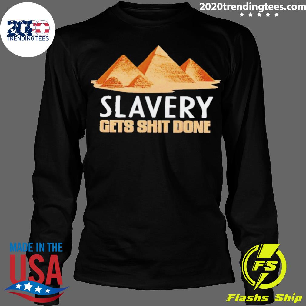 Official slavery Gets Shit Done - Adult & Kids T-Shirts, Sweatshirts & Hoodies apparel design preview 4