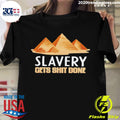 Official slavery Gets Shit Done - Adult & Kids T-Shirts, Sweatshirts & Hoodies apparel design preview 1