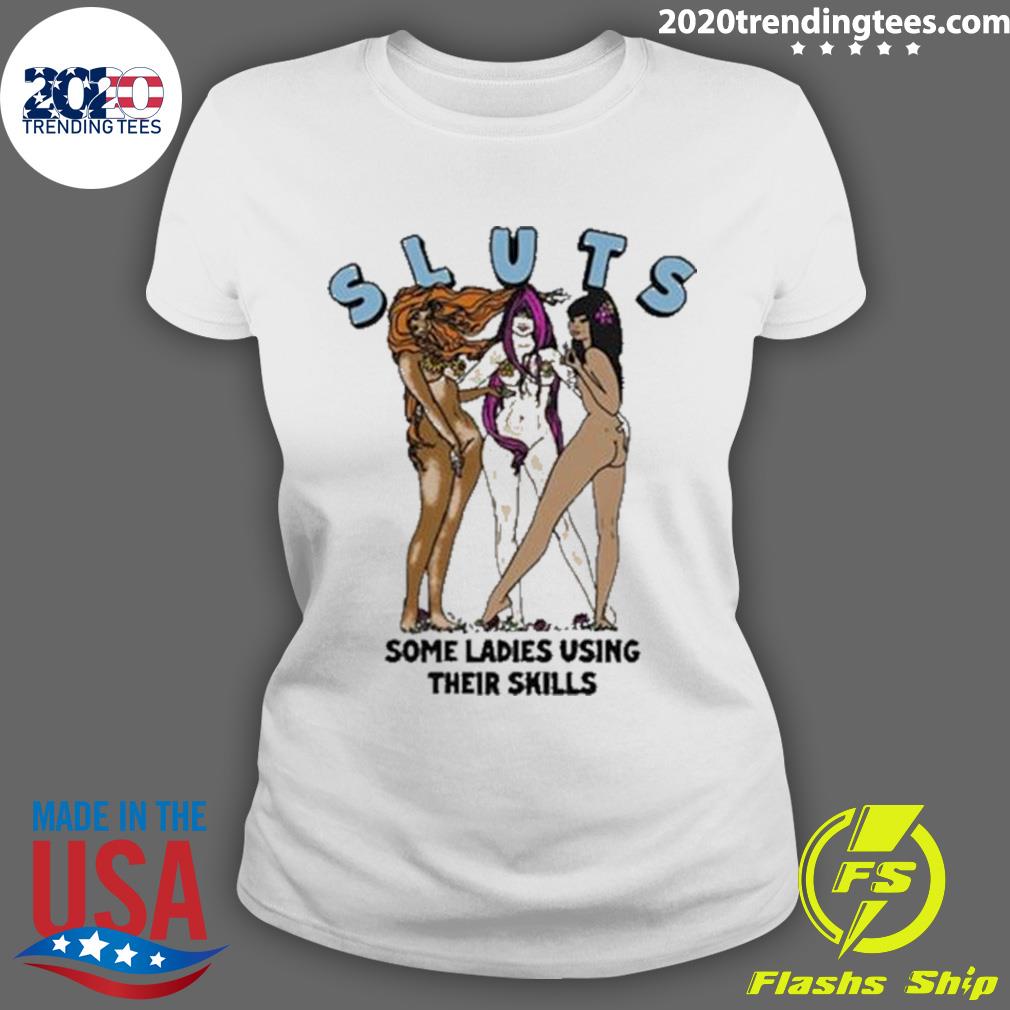 Official sluts Some Ladies Using Their Skills 2023 - Adult & Kids T-Shirts, Sweatshirts & Hoodies apparel design preview 3
