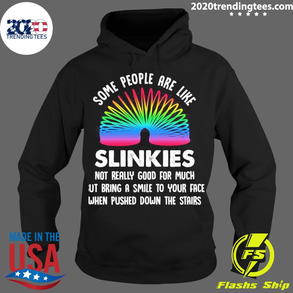 Official some People Are Like Slinkies - Adult & Kids T-Shirts, Sweatshirts & Hoodies apparel design preview 2