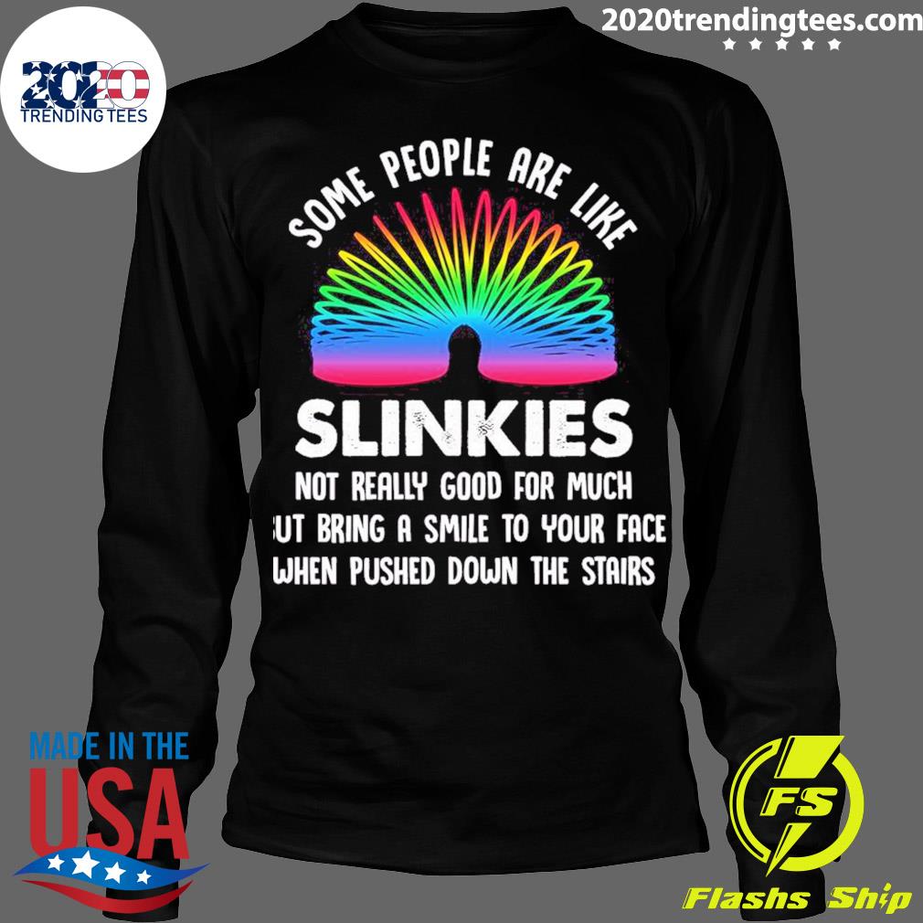 Official some People Are Like Slinkies - Adult & Kids T-Shirts, Sweatshirts & Hoodies apparel design preview 4