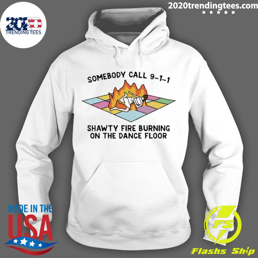 Official someone Call 911 Shawty Fire Burning On The - Adult & Kids T-Shirts, Sweatshirts & Hoodies apparel design preview 2