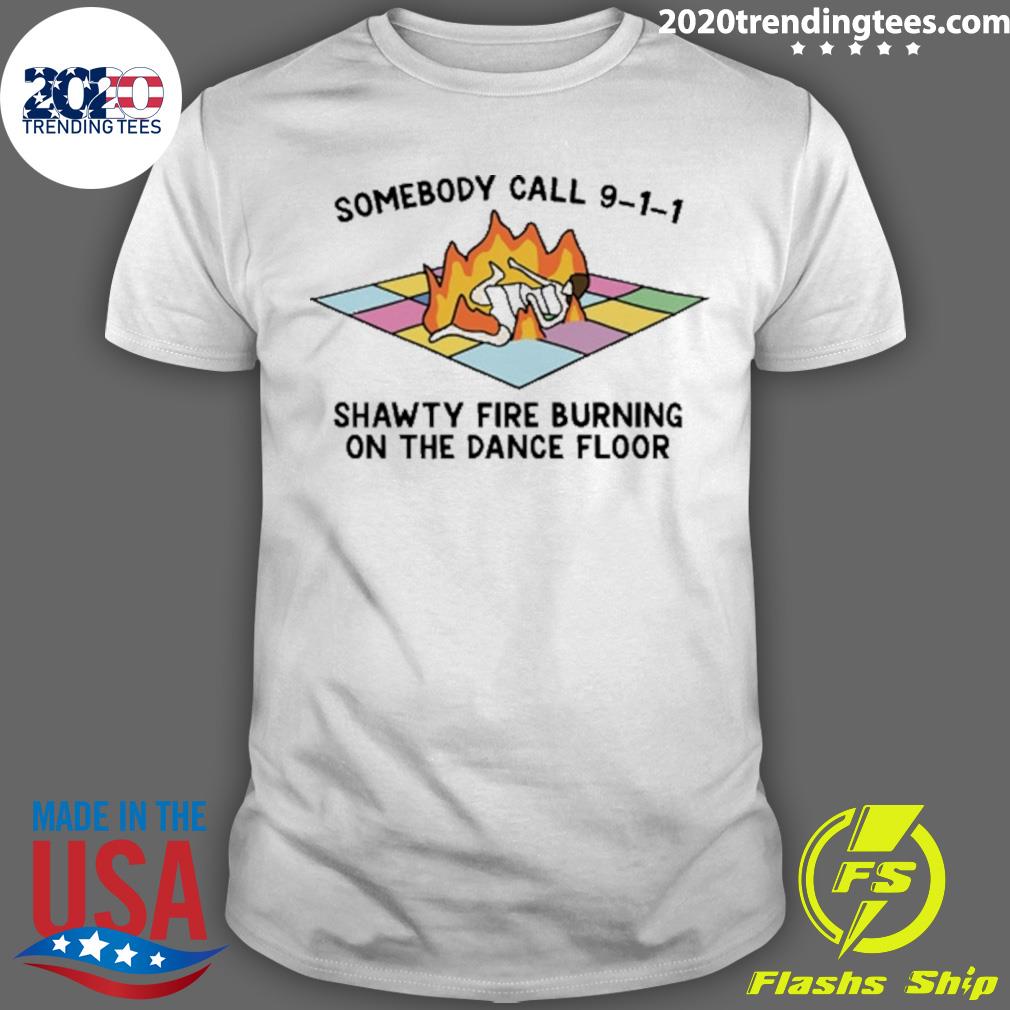 Official someone Call 911 Shawty Fire Burning On The - Adult & Kids T-Shirts, Sweatshirts & Hoodies apparel design preview 1