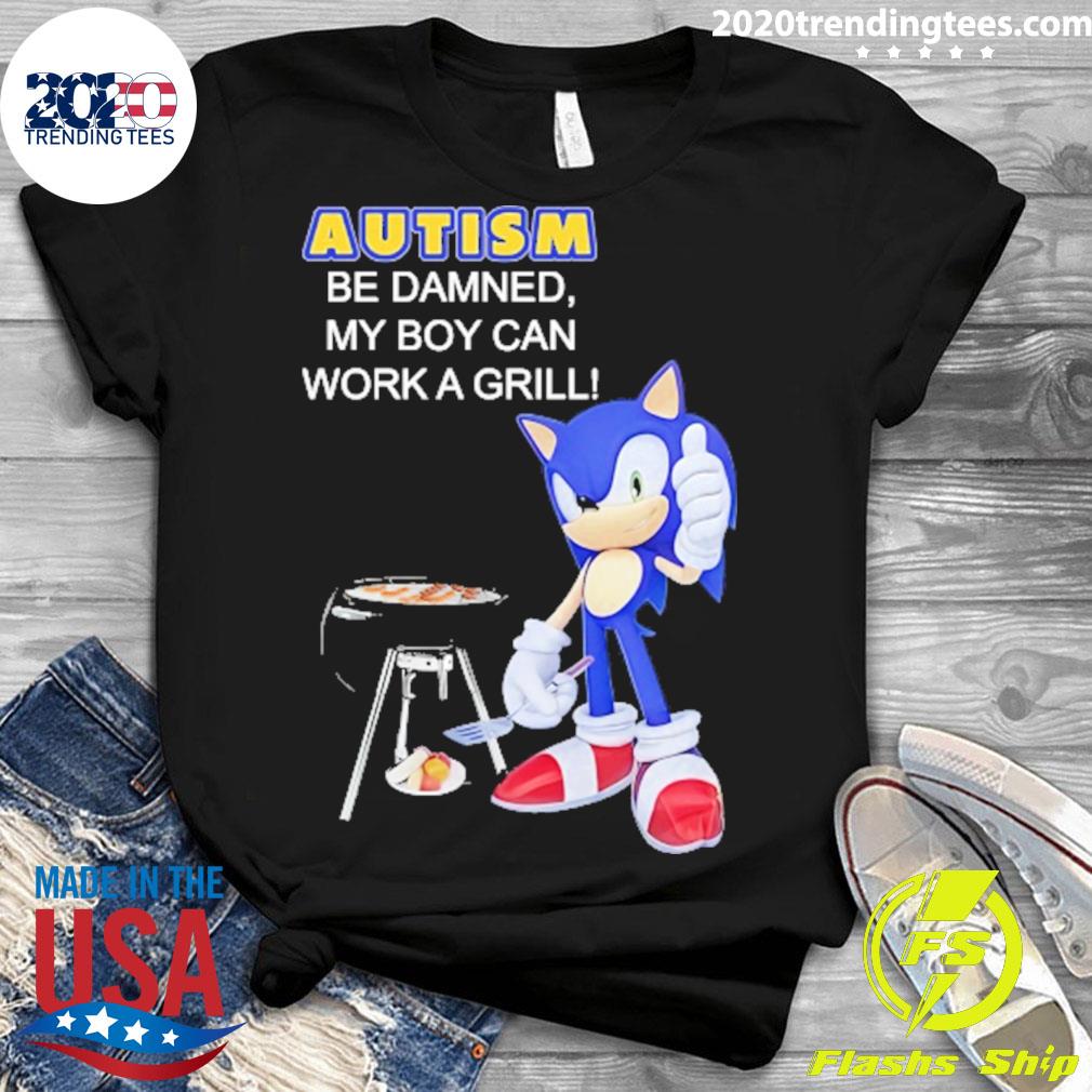 Official sonic Autism Be Damned My Boy Can Work A - Adult & Kids T-Shirts, Sweatshirts & Hoodies apparel design preview 3