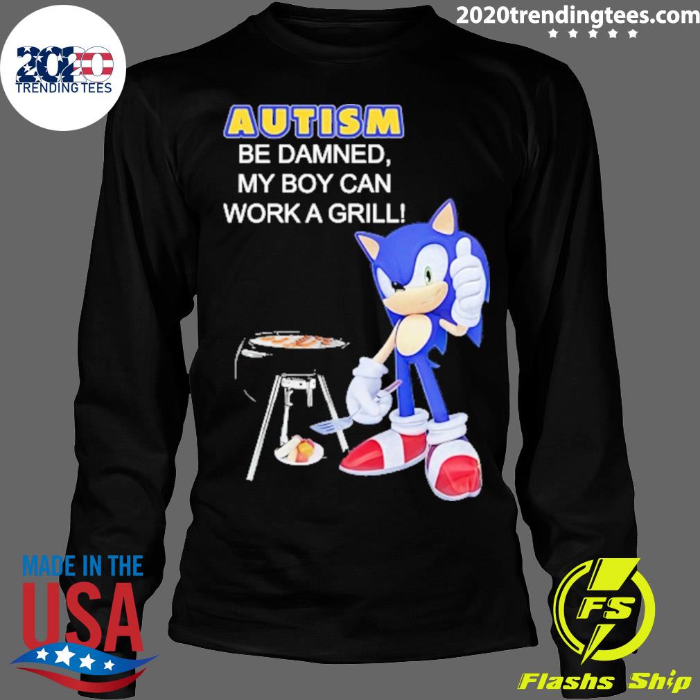 Official sonic Autism Be Damned My Boy Can Work A - Adult & Kids T-Shirts, Sweatshirts & Hoodies apparel design preview 4