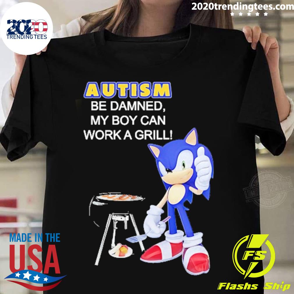 Official sonic Autism Be Damned My Boy Can Work A - Adult & Kids T-Shirts, Sweatshirts & Hoodies apparel design preview 1