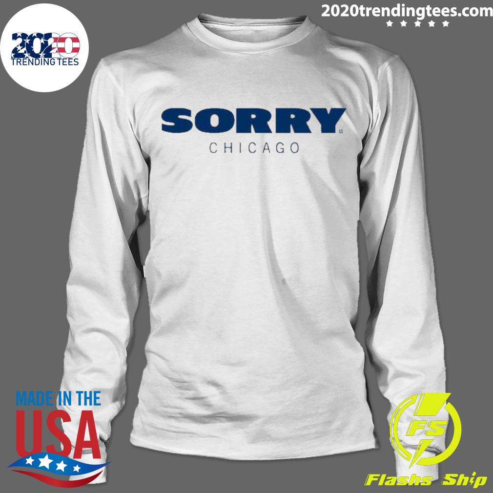 Official sorry Chicago Classic - Adult & Kids T-Shirts, Sweatshirts & Hoodies apparel design preview 4