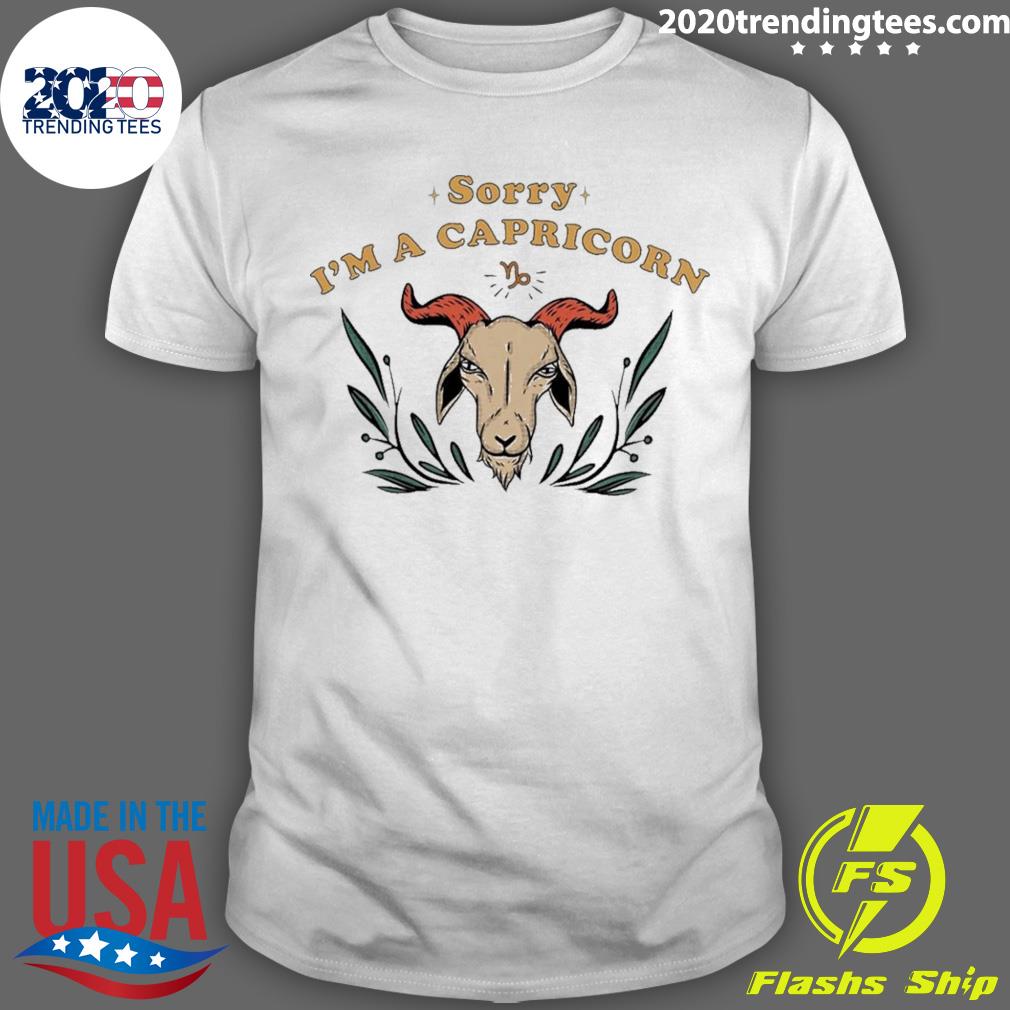 Official sorry I'm A Capricorn - Adult & Kids T-Shirts, Sweatshirts & Hoodies apparel design preview 1