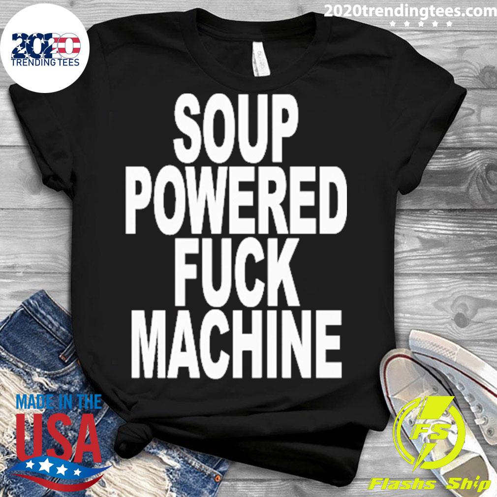 Official soup Powered Fuck Machine - Adult & Kids T-Shirts, Sweatshirts & Hoodies apparel design preview 3