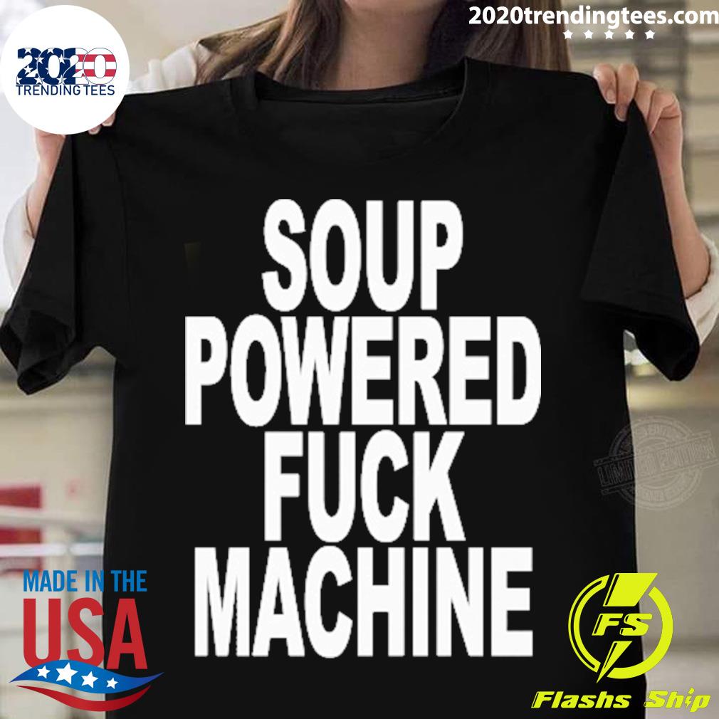 Official soup Powered Fuck Machine - Adult & Kids T-Shirts, Sweatshirts & Hoodies apparel design preview 1