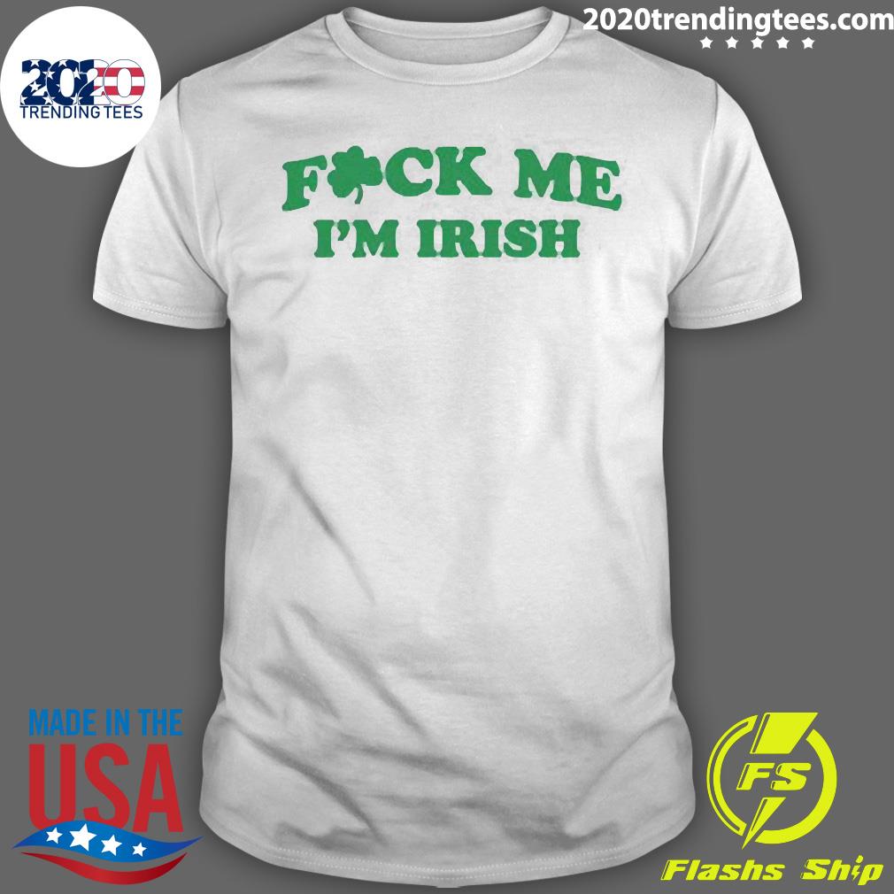 Official St Patricks Day Fuck Me I'm Irish - Adult & Kids T-Shirts, Sweatshirts & Hoodies apparel design preview 1