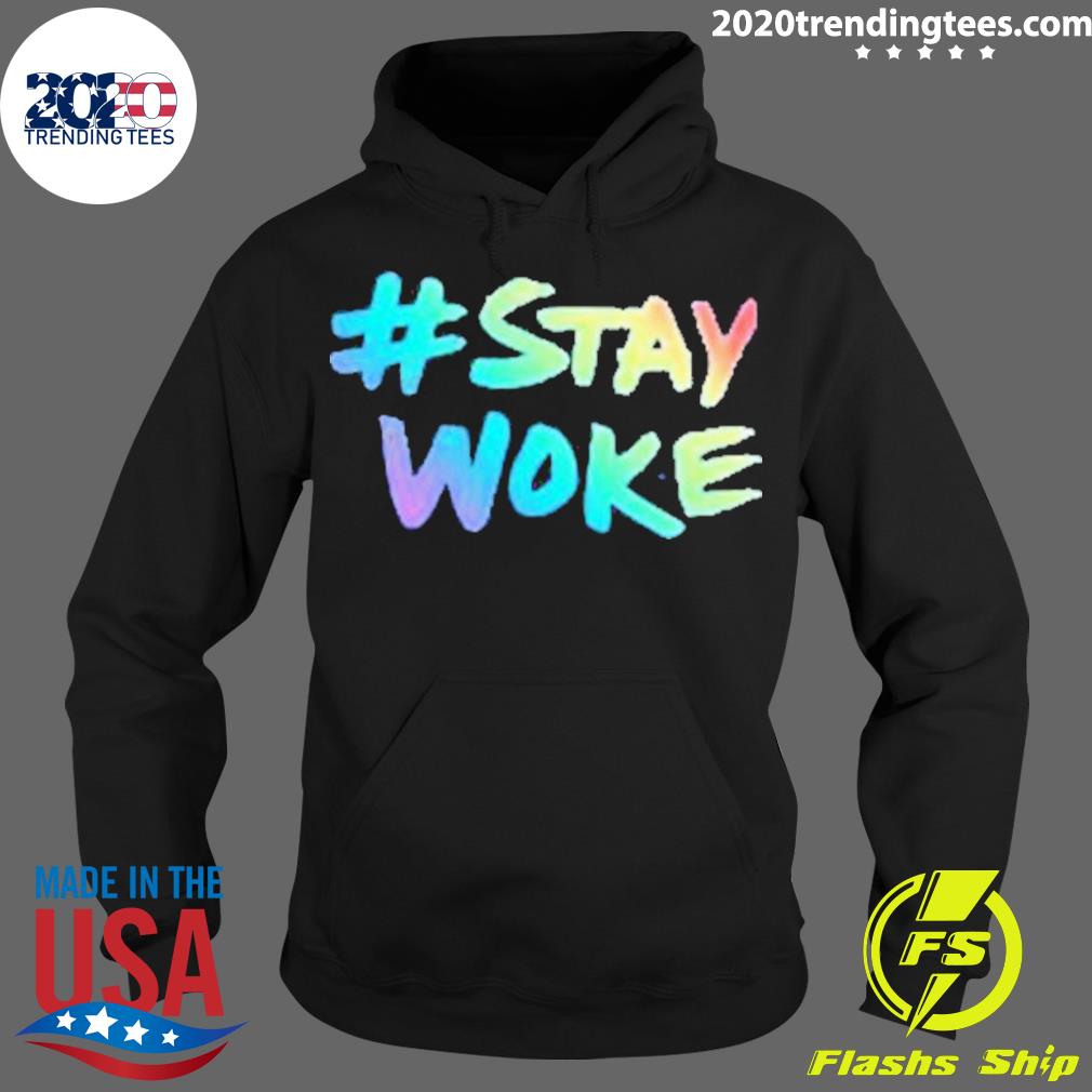 Official stay Woke Twitter 2022 - Adult & Kids T-Shirts, Sweatshirts & Hoodies apparel design preview 2