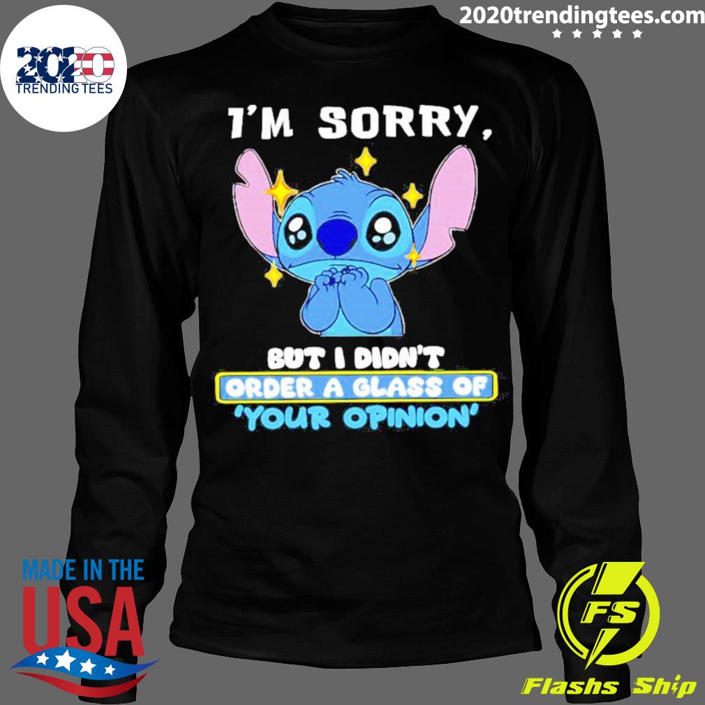 Official stitch I'm Sorry But I Didn't Order A Glass - Adult & Kids T-Shirts, Sweatshirts & Hoodies apparel design preview 4