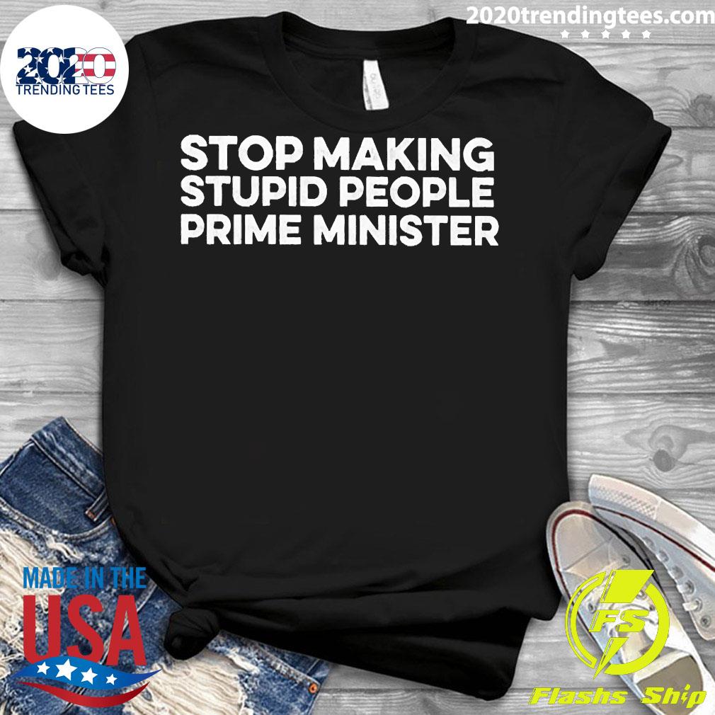 Official Stop Making Stupid People Prime Minister - Adult & Kids T-Shirts, Sweatshirts & Hoodies apparel design preview 3