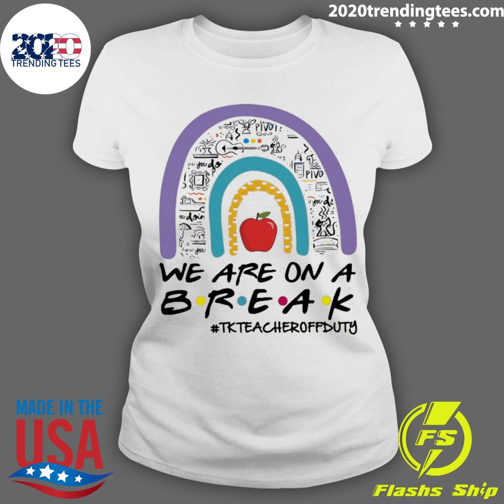 Official teachers Are On A Break TK Teacher Off Duty - Adult & Kids T-Shirts, Sweatshirts & Hoodies apparel design preview 3