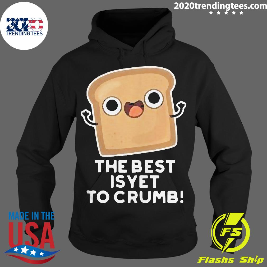 Official The Best Is Yet To Crumb Merch - Adult & Kids T-Shirts, Sweatshirts & Hoodies apparel design preview 2