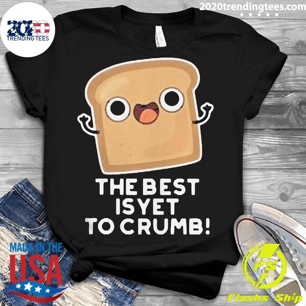 Official The Best Is Yet To Crumb Merch - Adult & Kids T-Shirts, Sweatshirts & Hoodies apparel design preview 3