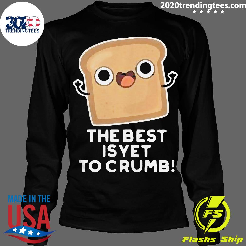 Official The Best Is Yet To Crumb Merch - Adult & Kids T-Shirts, Sweatshirts & Hoodies apparel design preview 4