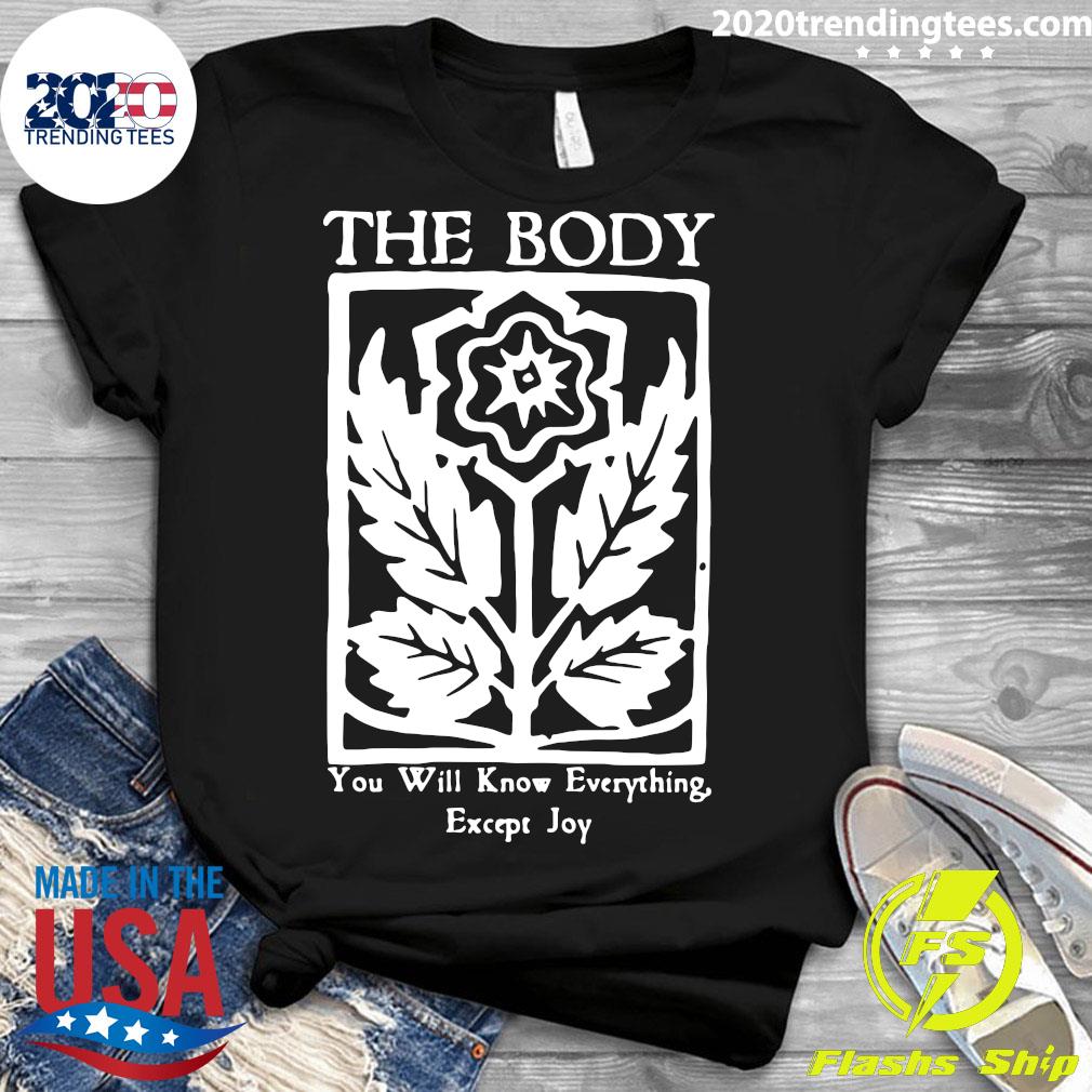 Official The Body You Will Know Everything Except Joy - Adult & Kids T-Shirts, Sweatshirts & Hoodies apparel design preview 3