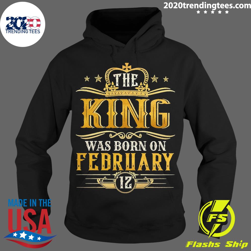 Official the King Was Born On February 12 Birthday - Adult & Kids T-Shirts, Sweatshirts & Hoodies apparel design preview 2
