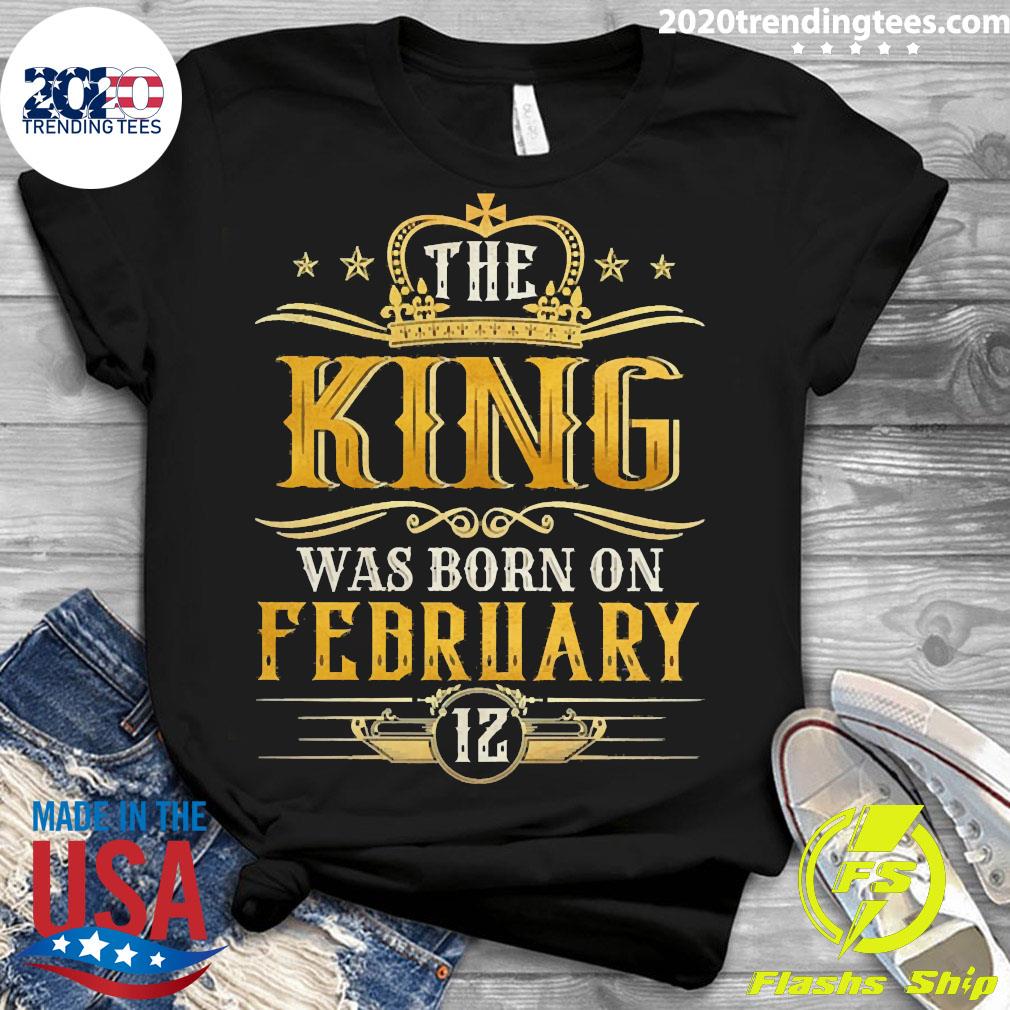 Official the King Was Born On February 12 Birthday - Adult & Kids T-Shirts, Sweatshirts & Hoodies apparel design preview 3