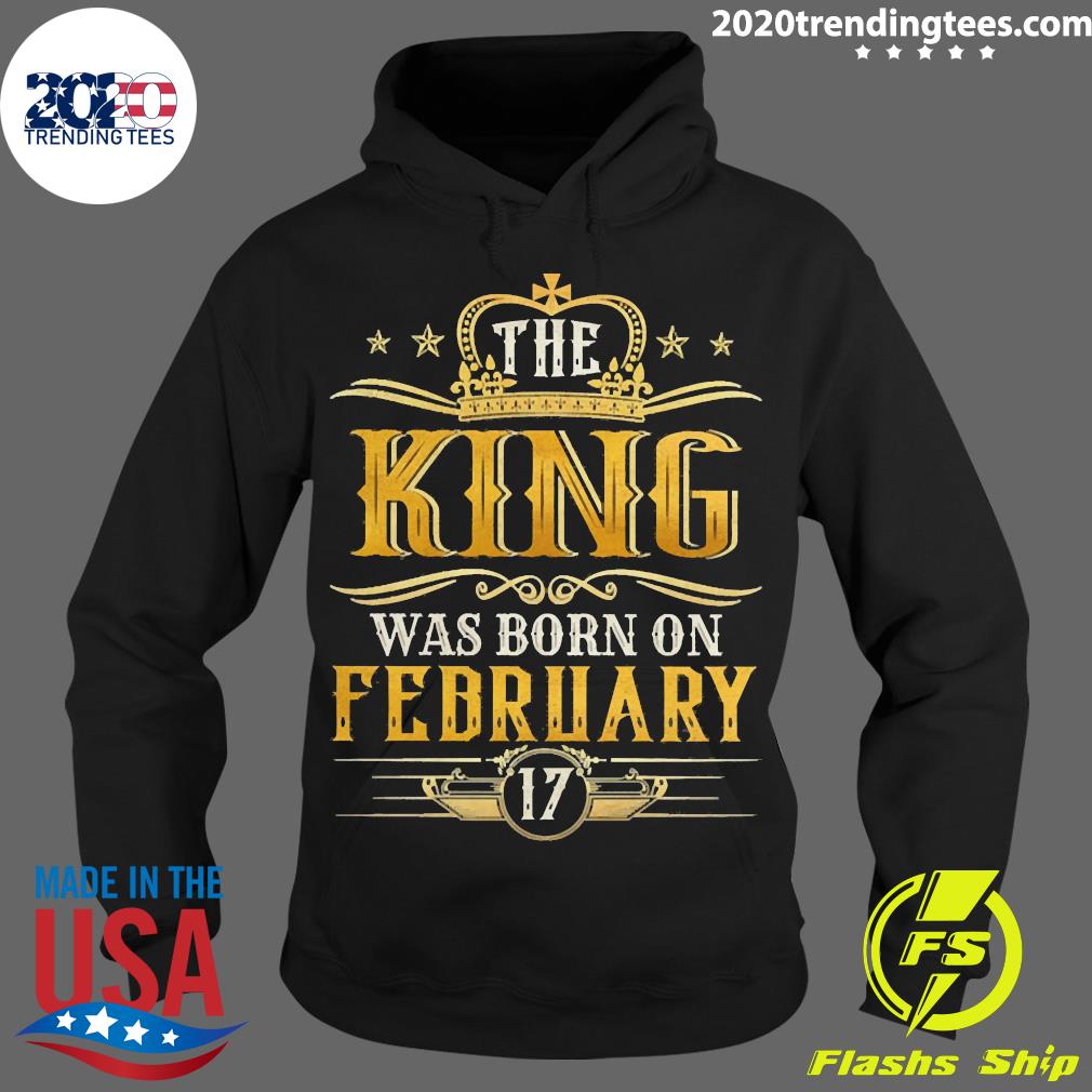 Official the King Was Born On February 17 Birthday - Adult & Kids T-Shirts, Sweatshirts & Hoodies apparel design preview 2