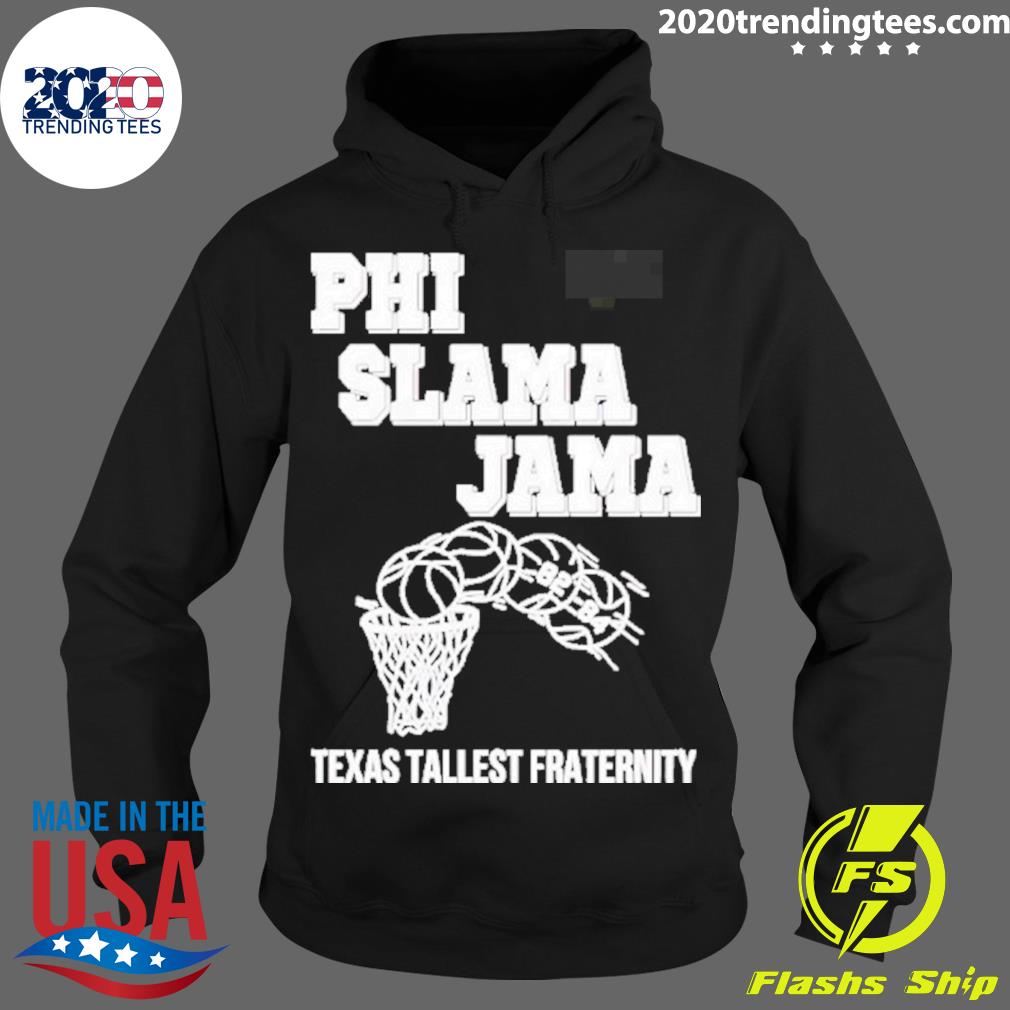 Official the Phi Slama Jama Texas Tallest Fraternity - Adult & Kids T-Shirts, Sweatshirts & Hoodies apparel design preview 2