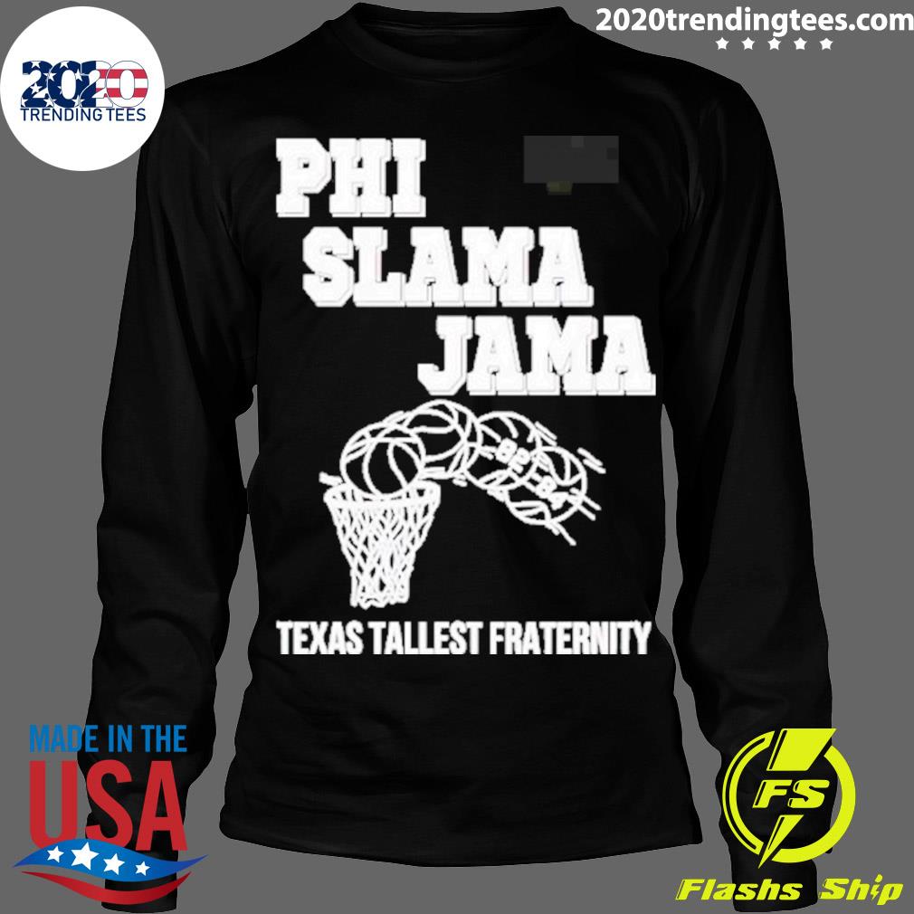 Official the Phi Slama Jama Texas Tallest Fraternity - Adult & Kids T-Shirts, Sweatshirts & Hoodies apparel design preview 4