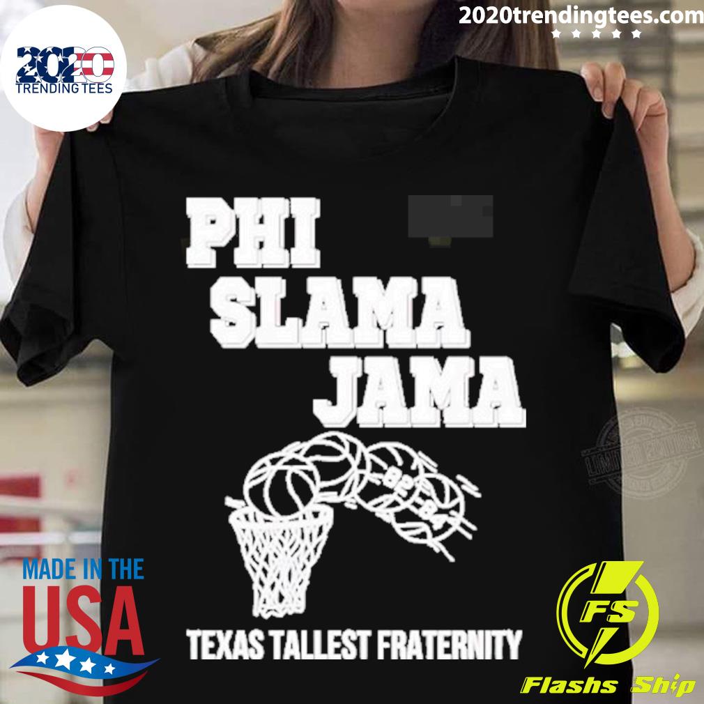 Official the Phi Slama Jama Texas Tallest Fraternity - Adult & Kids T-Shirts, Sweatshirts & Hoodies apparel design preview 1