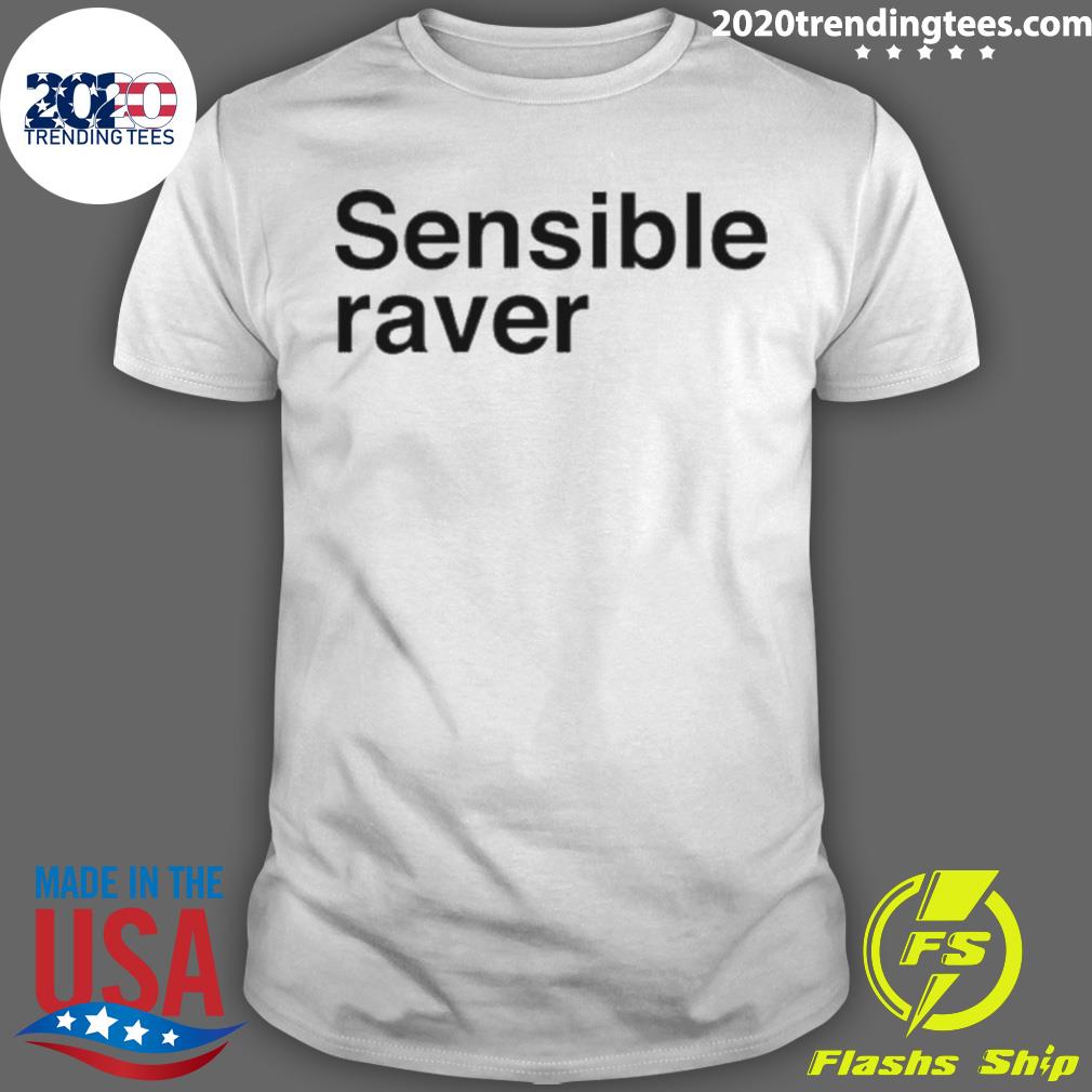Official the Sensible Raver - Adult & Kids T-Shirts, Sweatshirts & Hoodies apparel design preview 1