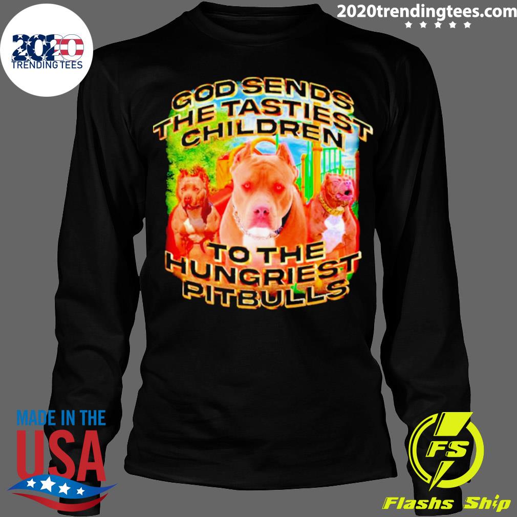 Official the Tastiest Children To Hungriest Pitbulls - Adult & Kids T-Shirts, Sweatshirts & Hoodies apparel design preview 4