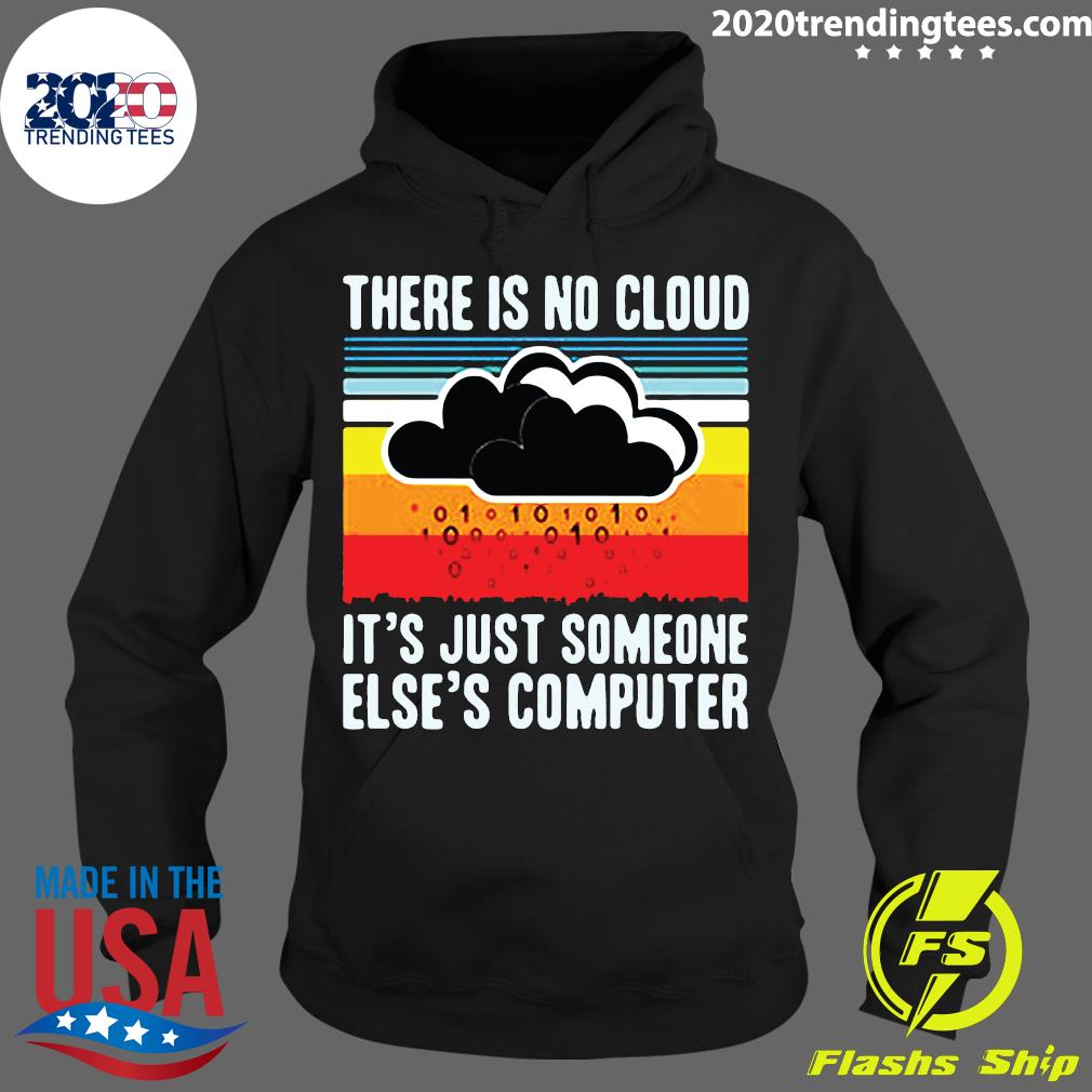 Official There Is No Cloud It's Just Someone Else's - Adult & Kids T-Shirts, Sweatshirts & Hoodies apparel design preview 2
