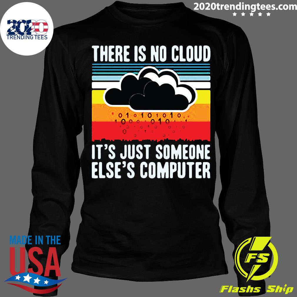 Official There Is No Cloud It's Just Someone Else's - Adult & Kids T-Shirts, Sweatshirts & Hoodies apparel design preview 4