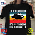Official There Is No Cloud It's Just Someone Else's - Adult & Kids T-Shirts, Sweatshirts & Hoodies apparel design preview 1