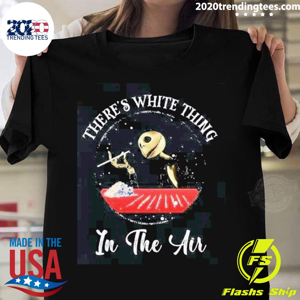 Official there Is White Thing In The Air - Adult & Kids T-Shirts, Sweatshirts & Hoodies apparel design preview 1