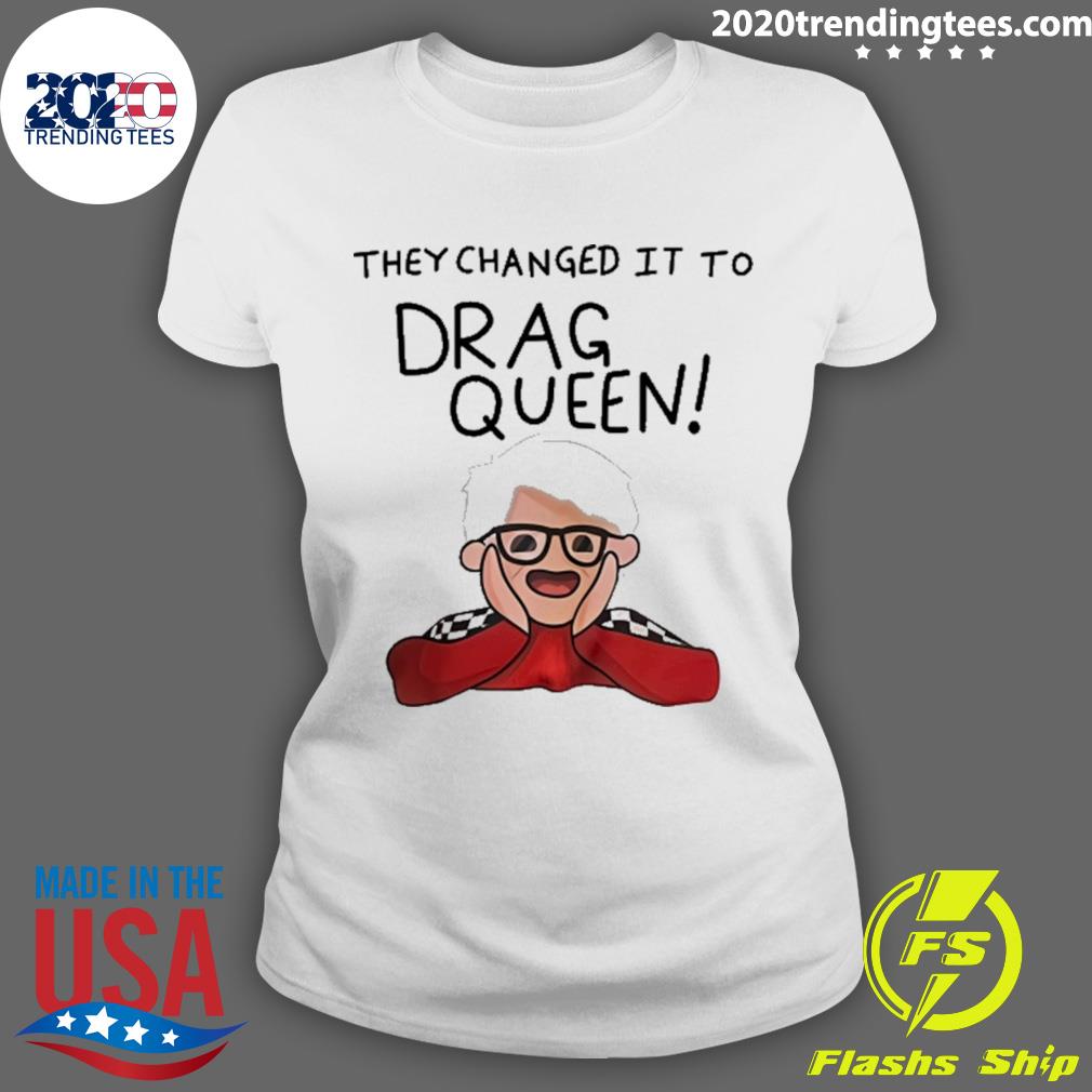 Official they Changed It To Drag Queen - Adult & Kids T-Shirts, Sweatshirts & Hoodies apparel design preview 3