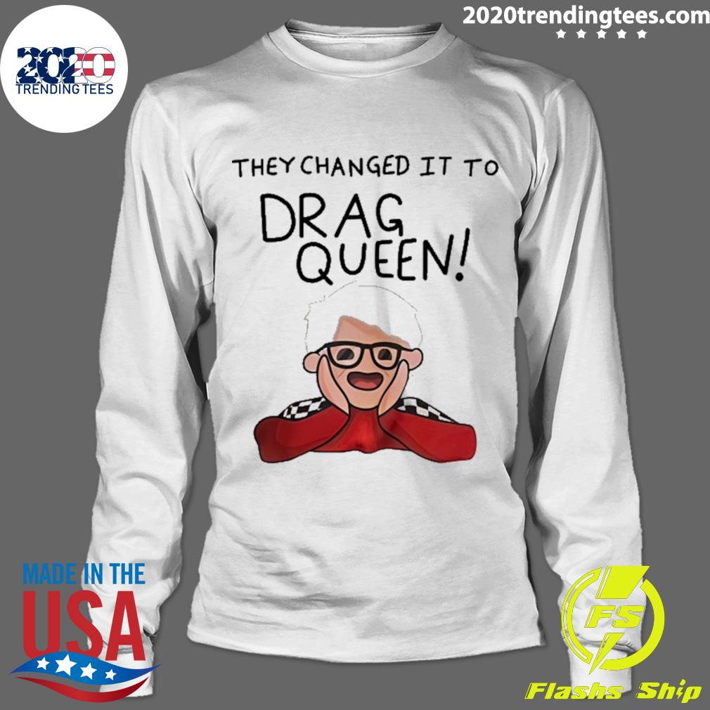 Official they Changed It To Drag Queen - Adult & Kids T-Shirts, Sweatshirts & Hoodies apparel design preview 4