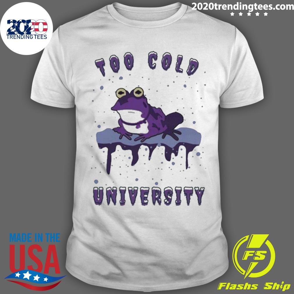Official too Cold University Hypnotoad Frogs 2022 - Adult & Kids T-Shirts, Sweatshirts & Hoodies apparel design preview 1
