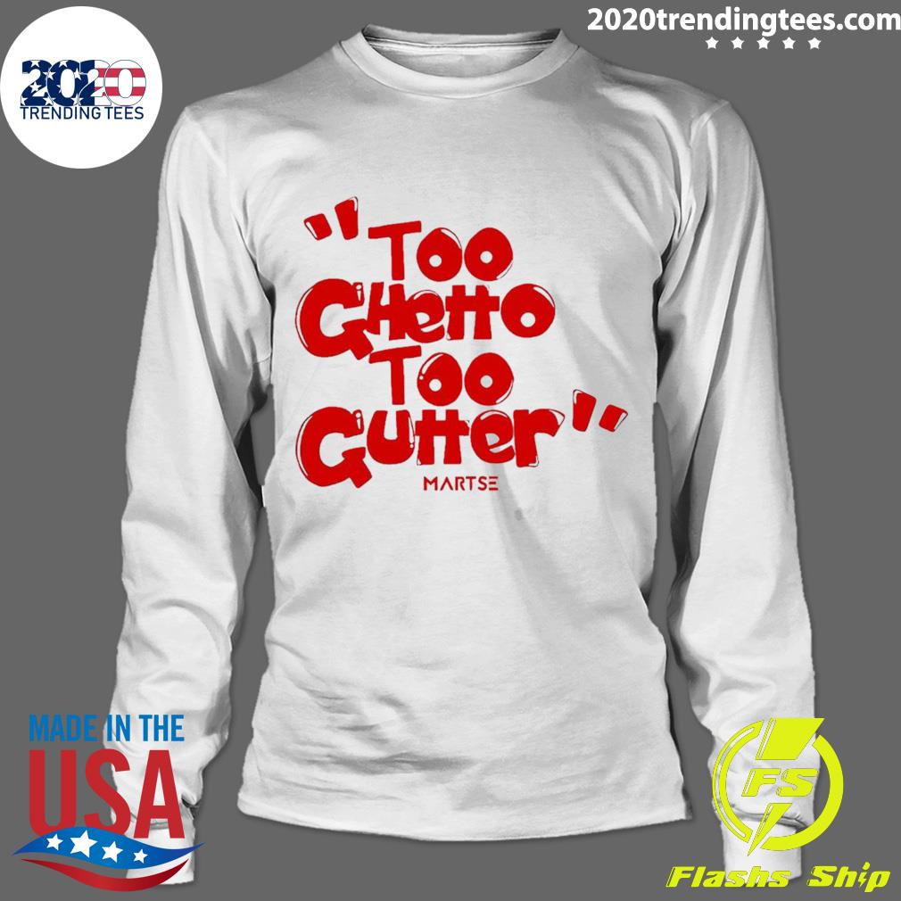 Official too Ghetto Gutter - Adult & Kids T-Shirts, Sweatshirts & Hoodies apparel design preview 4
