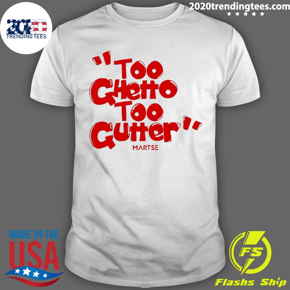 Official too Ghetto Gutter - Adult & Kids T-Shirts, Sweatshirts & Hoodies apparel design preview 1