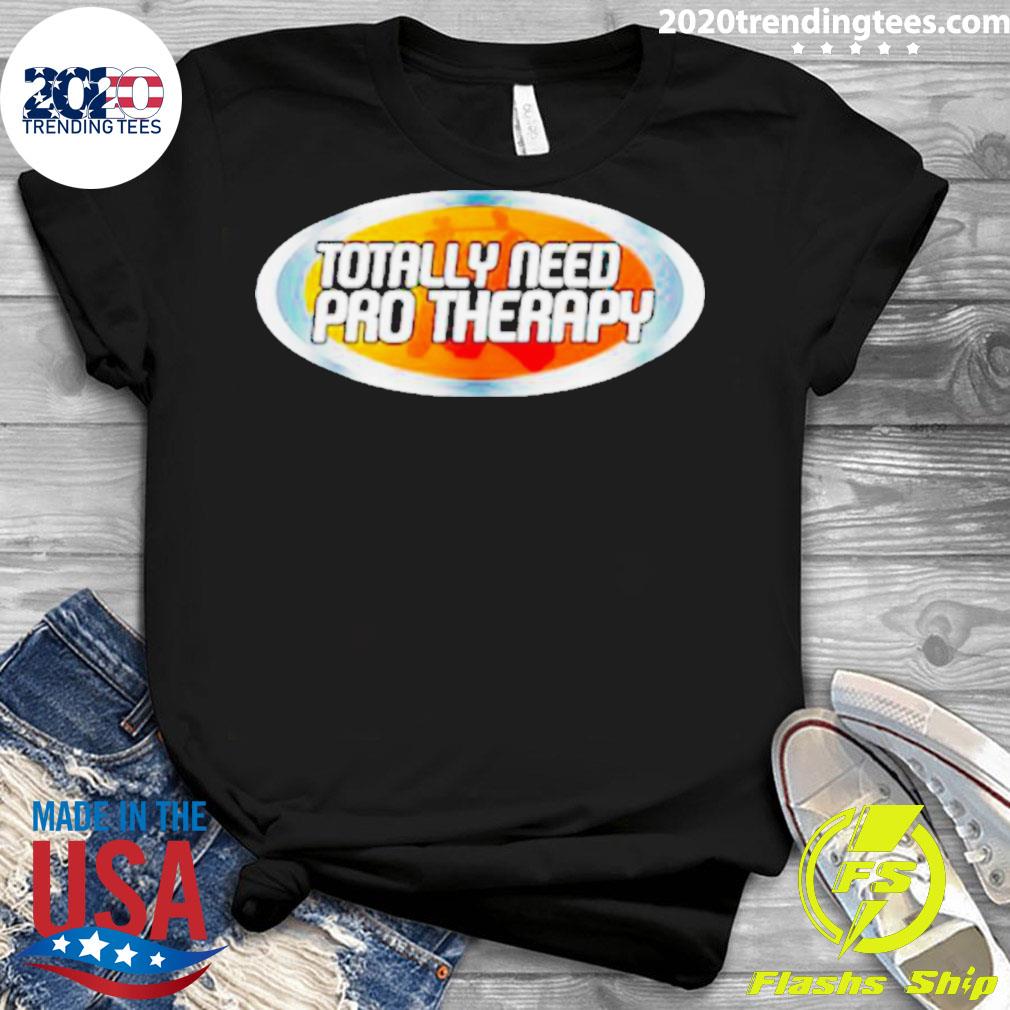 Official totally Need Pro Therapy Logo - Adult & Kids T-Shirts, Sweatshirts & Hoodies apparel design preview 3