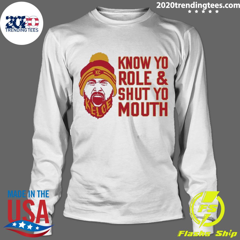 Official travis Kelce Know Yo Role And Shut Mouth - Adult & Kids T-Shirts, Sweatshirts & Hoodies apparel design preview 4