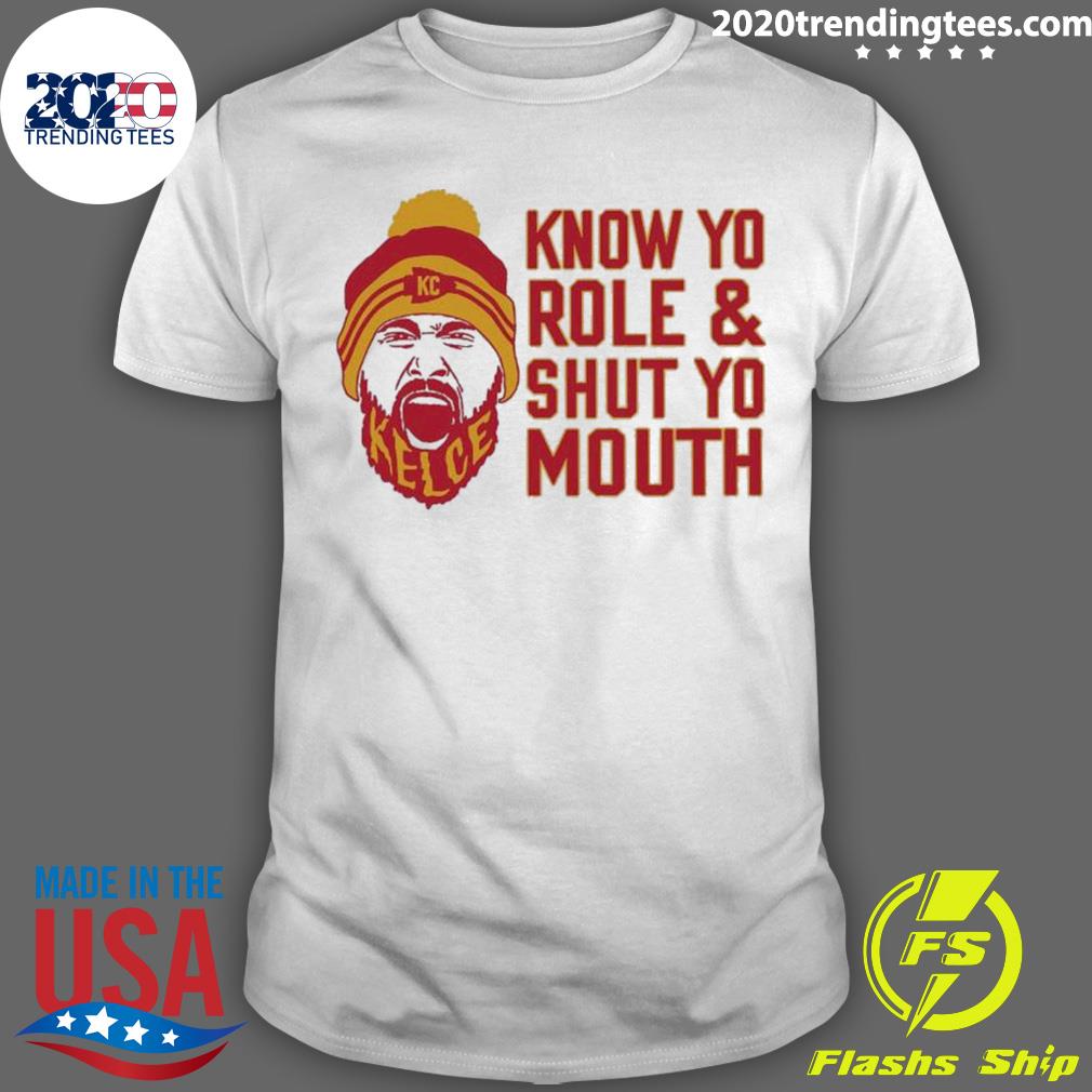 Official travis Kelce Know Yo Role And Shut Mouth - Adult & Kids T-Shirts, Sweatshirts & Hoodies apparel design preview 1