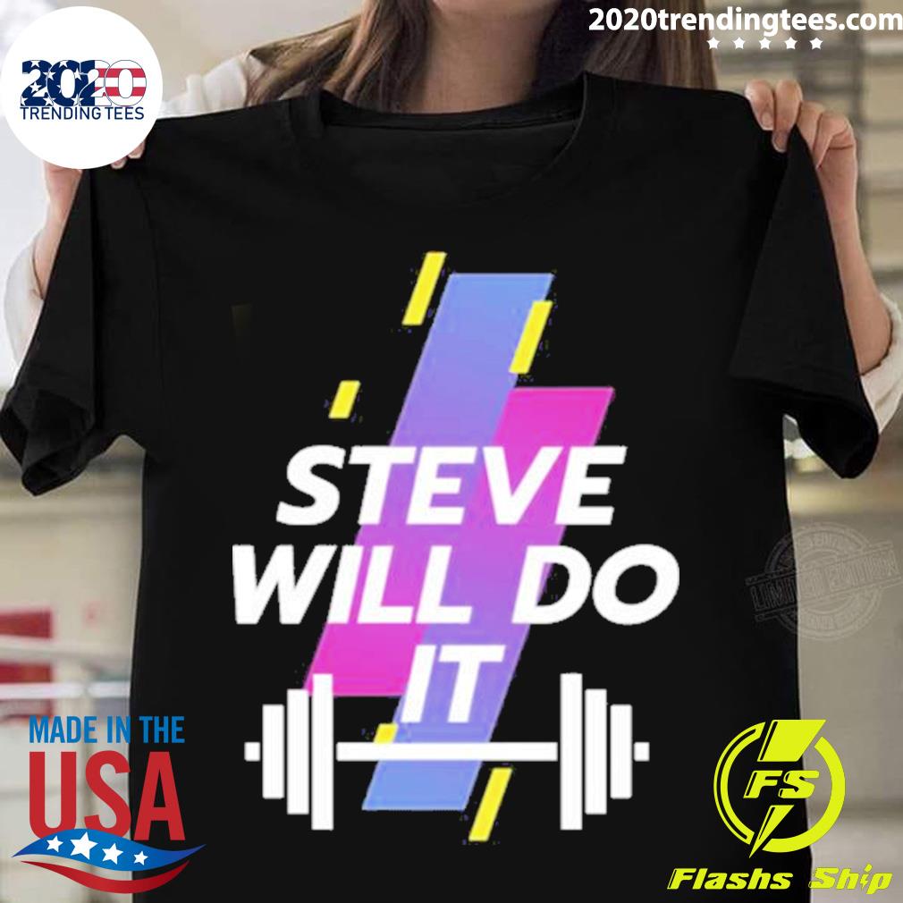 Official trending Steve Will Do It Stevewilldoit - Adult & Kids T-Shirts, Sweatshirts & Hoodies apparel design preview 1