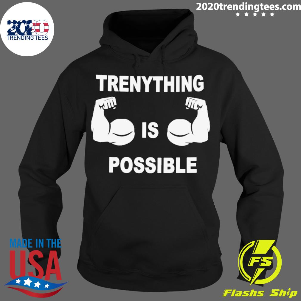 Official trenything Is Possible - Adult & Kids T-Shirts, Sweatshirts & Hoodies apparel design preview 2